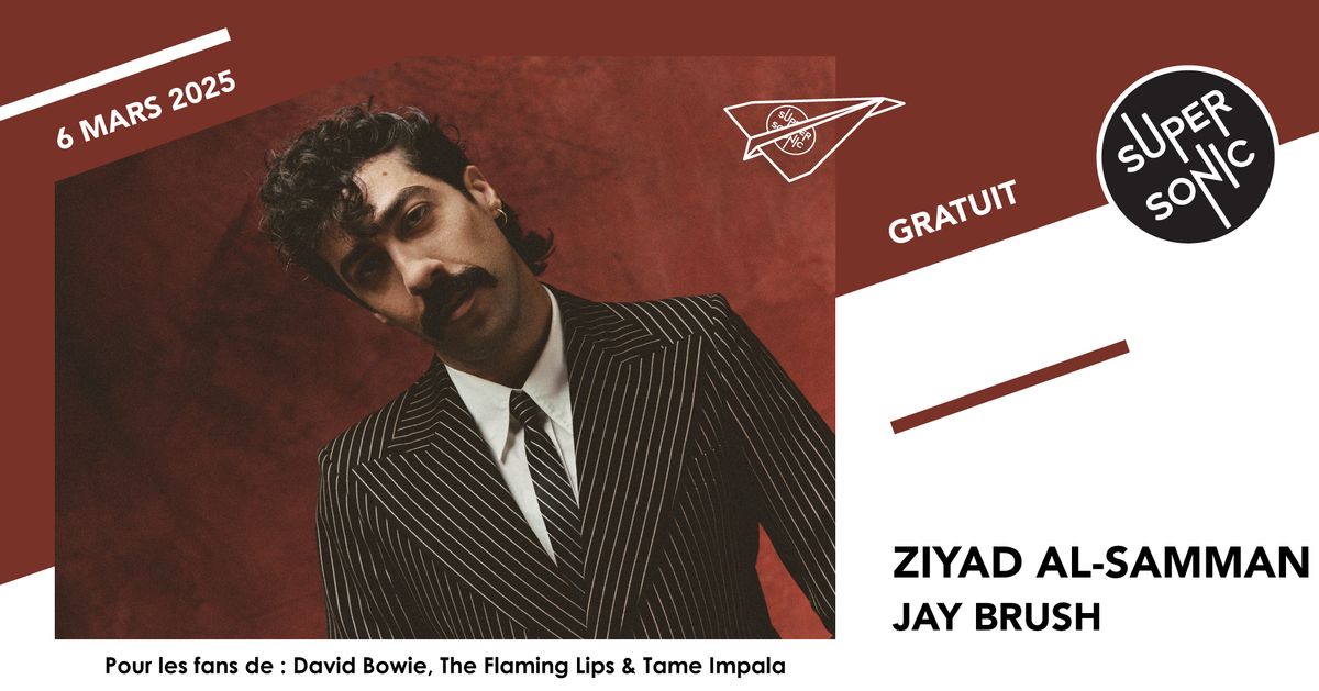 Ziyad Al-Samman \u2022 Jay Brush \/ Supersonic (Free entry)