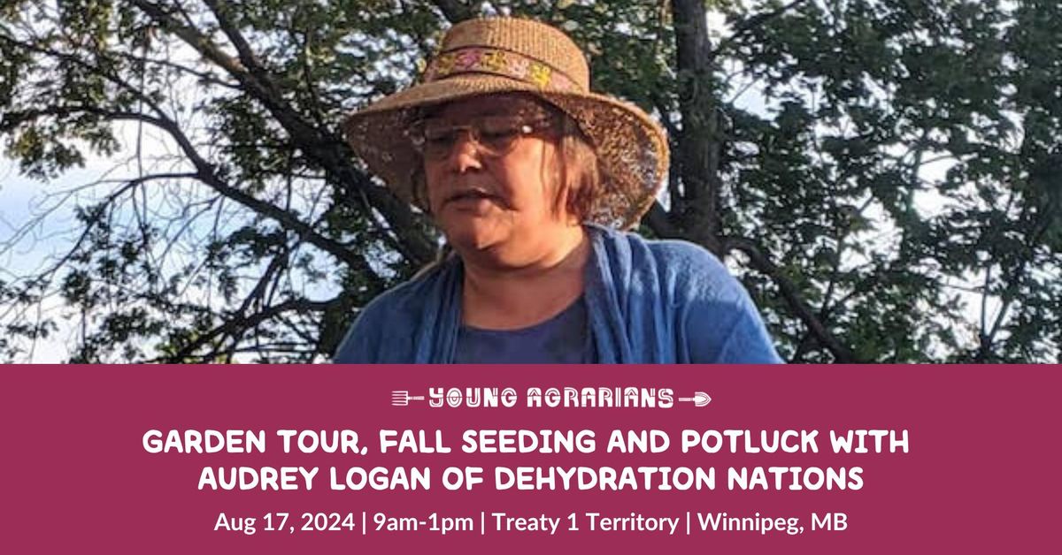 Garden Tour, Fall Seeding and Potluck with Audrey Logan of Dehydration Nations