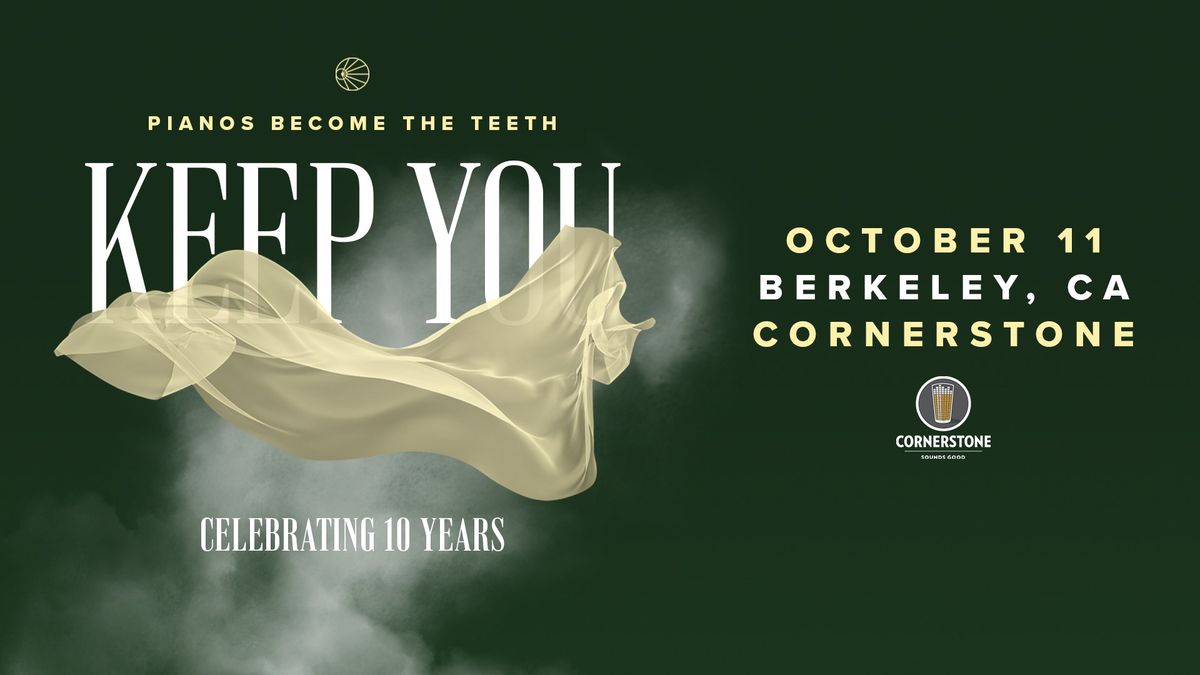 Pianos Become The Teeth: 10 Years of Keep You live at Cornerstone Berkeley