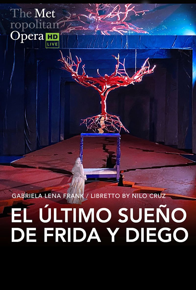 Metropolitan Opera Live In HD: El Ultimo Sueno de Frida y Diego
