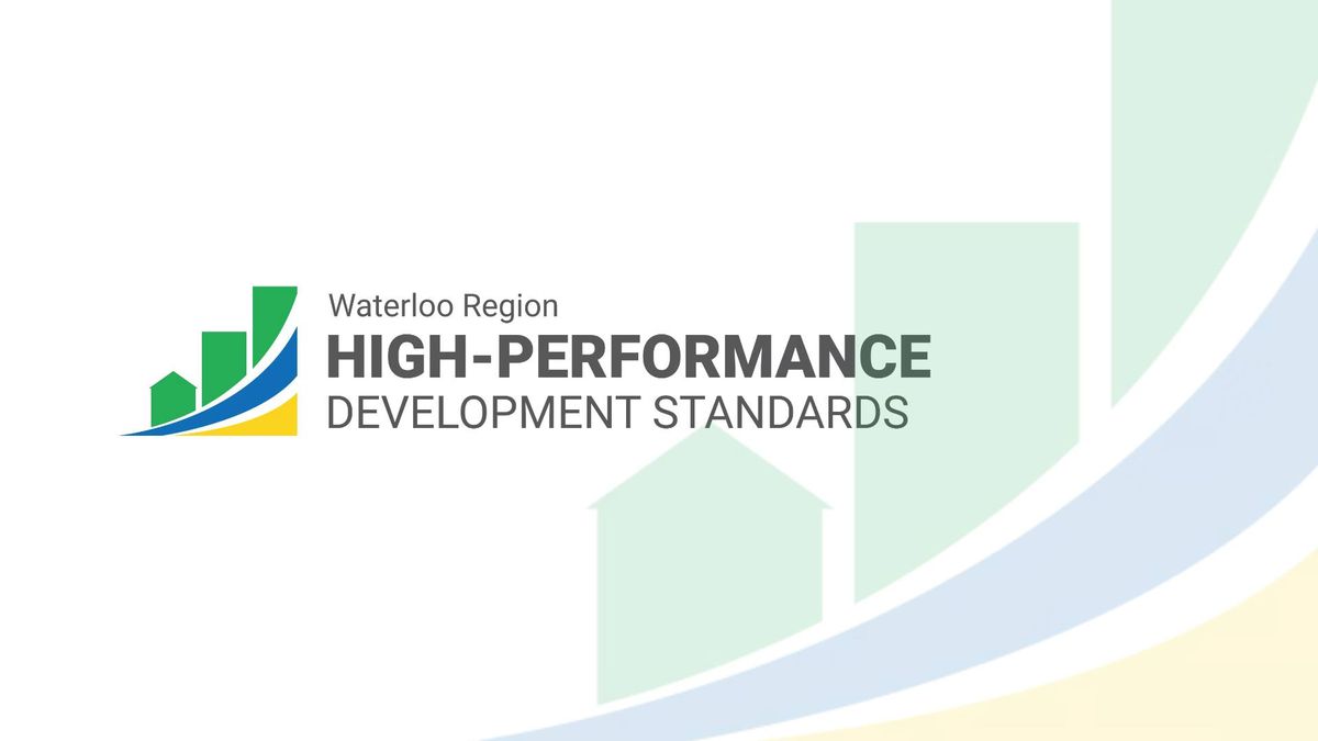 High-Performance Development Standards Community Session - Waterloo and Kitchener