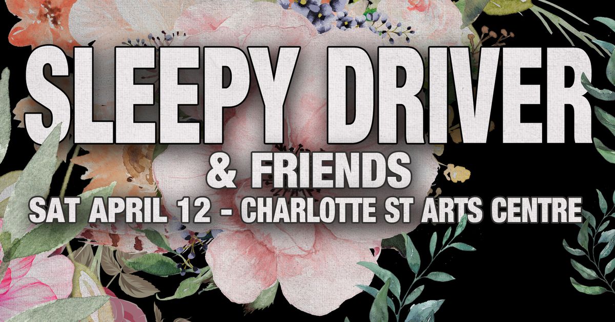 Sleepy Driver & Friends - Live @ Charlotte St Arts Centre