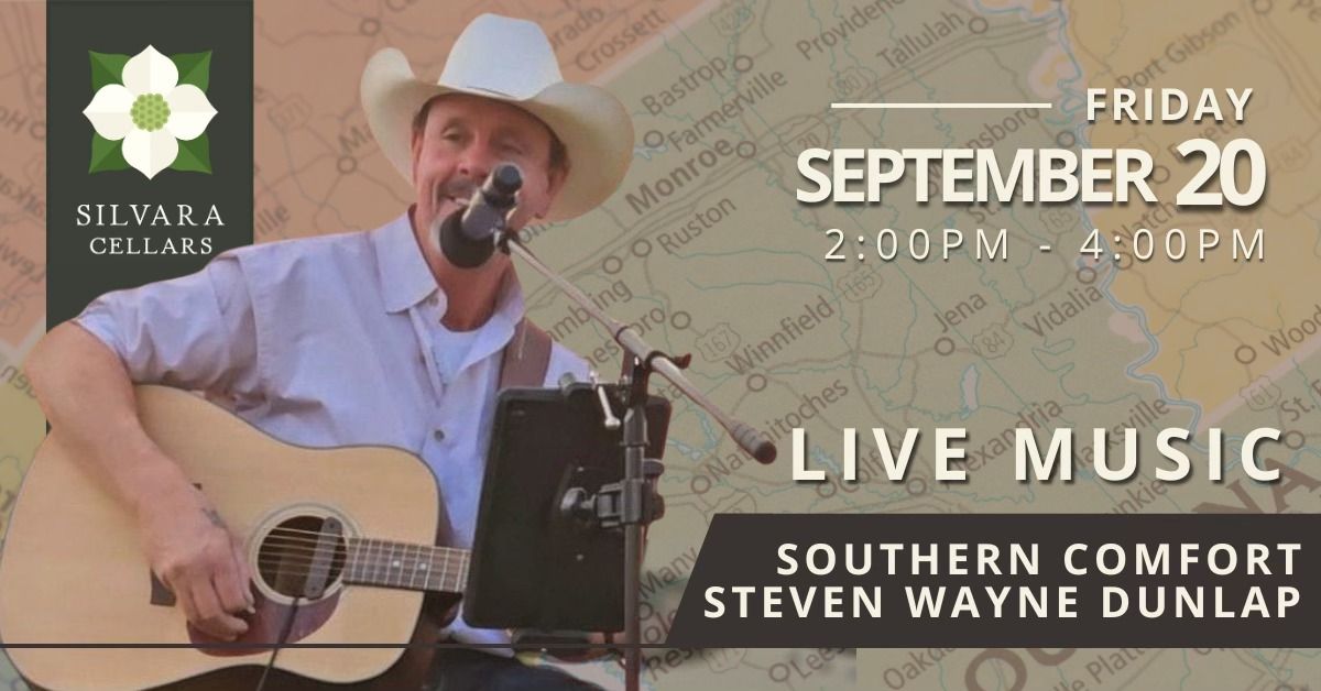 Live Music at Silvara Cellars feat. Southern Comfort -Steven Wayne Dunlap-