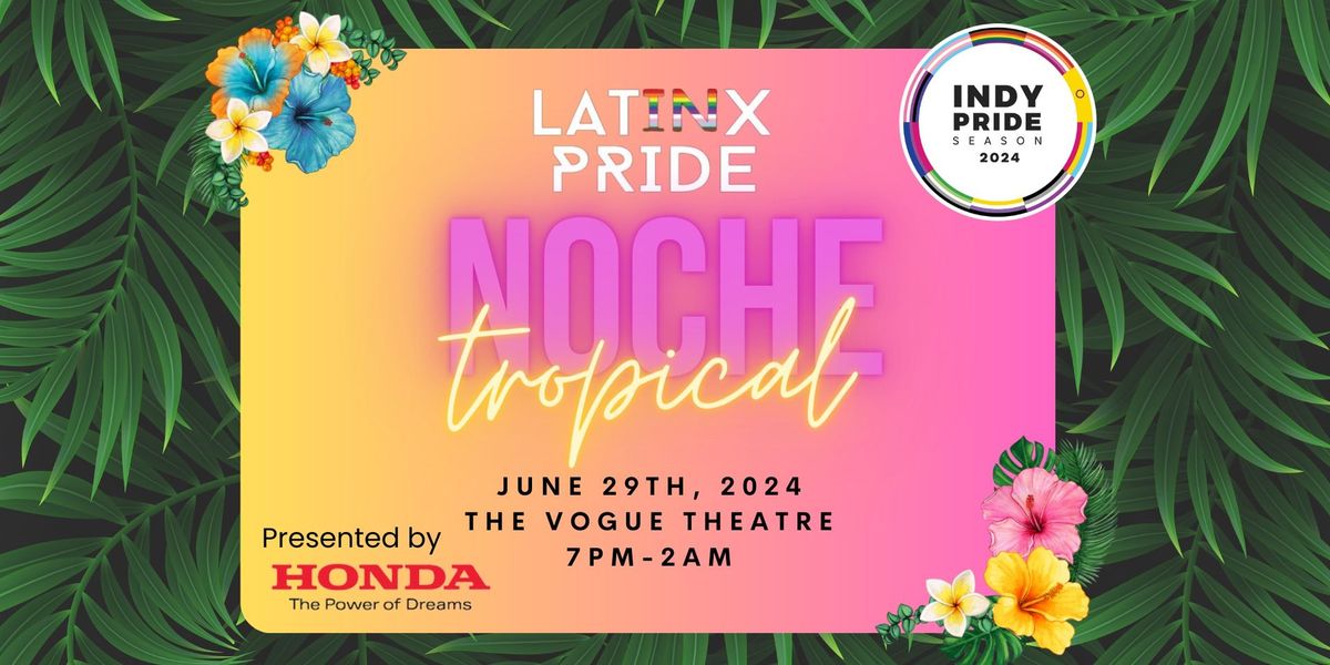 LatinX Pride NOCHE Tropical presented by HONDA