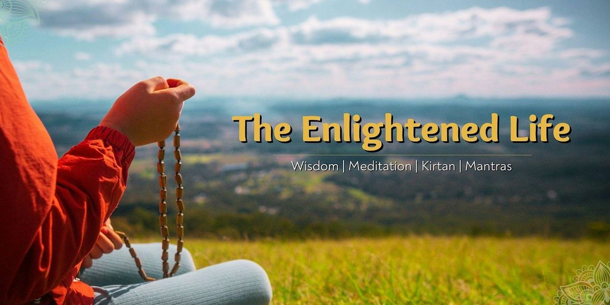 The Enlightened Life: Meditation + Wisdom Experience - Eatons Hill