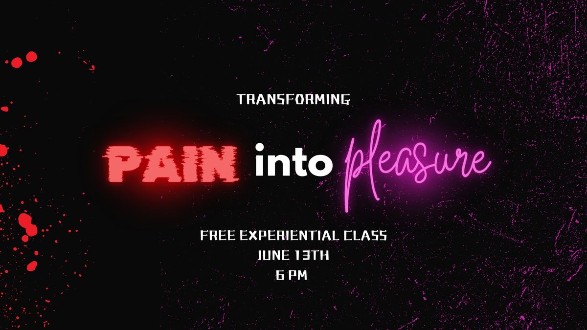 Transform Pain to Pleasure