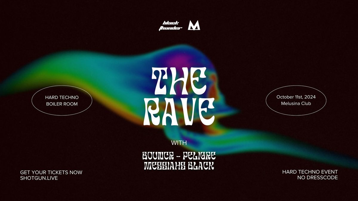 THE RAVE @ MELUSINA W\/ PELIGRE , BOUNCR , MESSIAHS BLACK