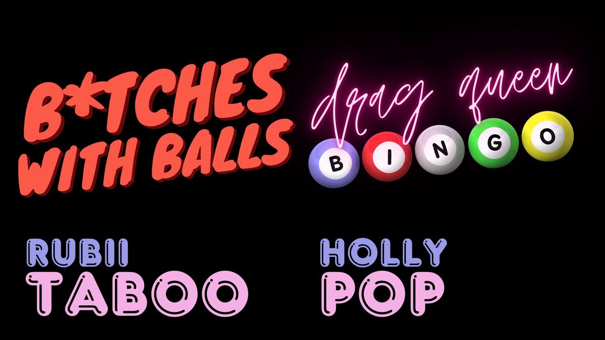 FREE B*tches With Balls Drag Queen Bingo with Rubii Taboo and Holly Pop