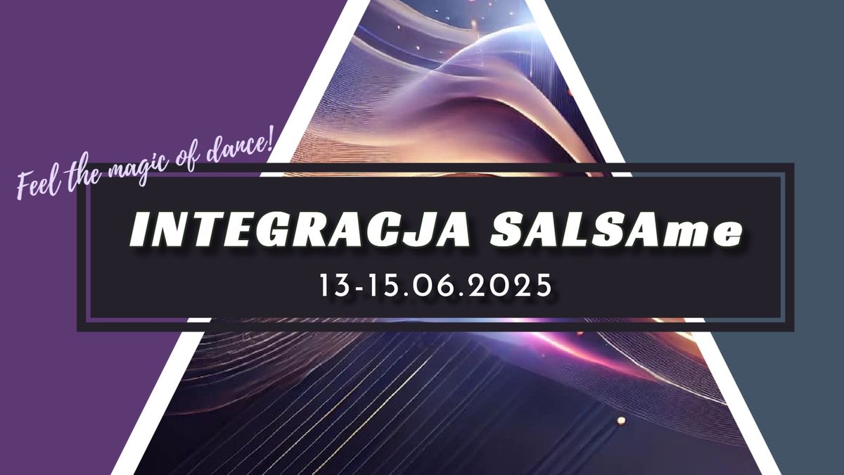 Integracja SALSAme 2025 "Feel the magic of dance!" \/\/ 13-15.06.2025