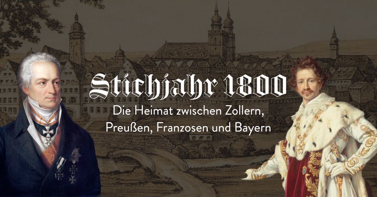 Stichjahr 1800 - die Heimat zwischen Zollern, Preu\u00dfen, Franzosen und Bayern