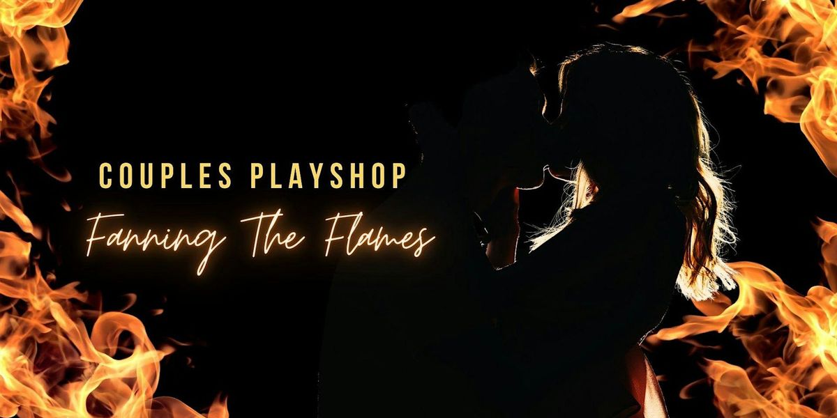 Fanning the Flames:  Couples Playshop