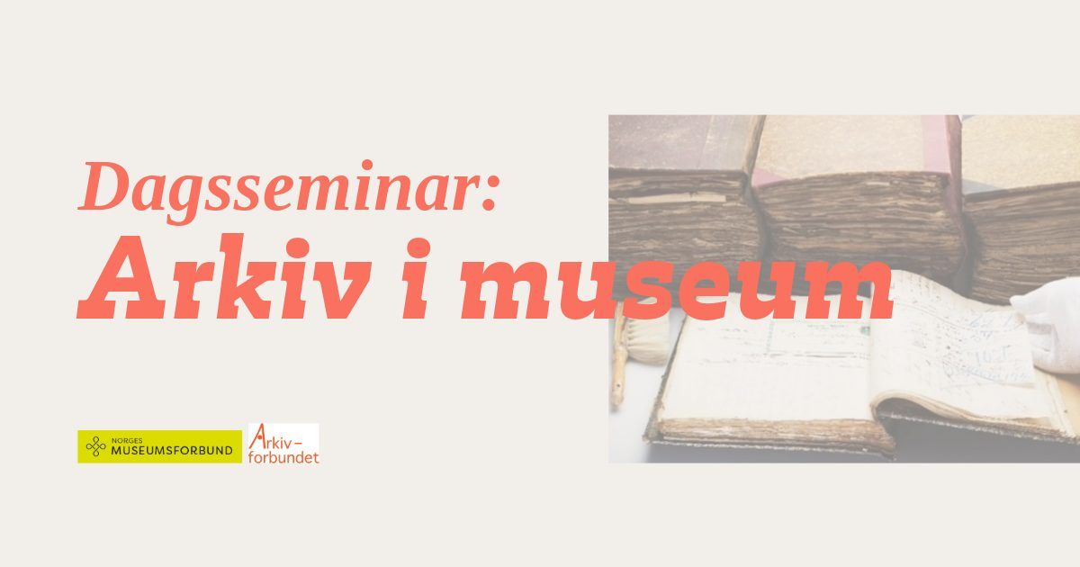 Dagsseminar: Arkiv i museum