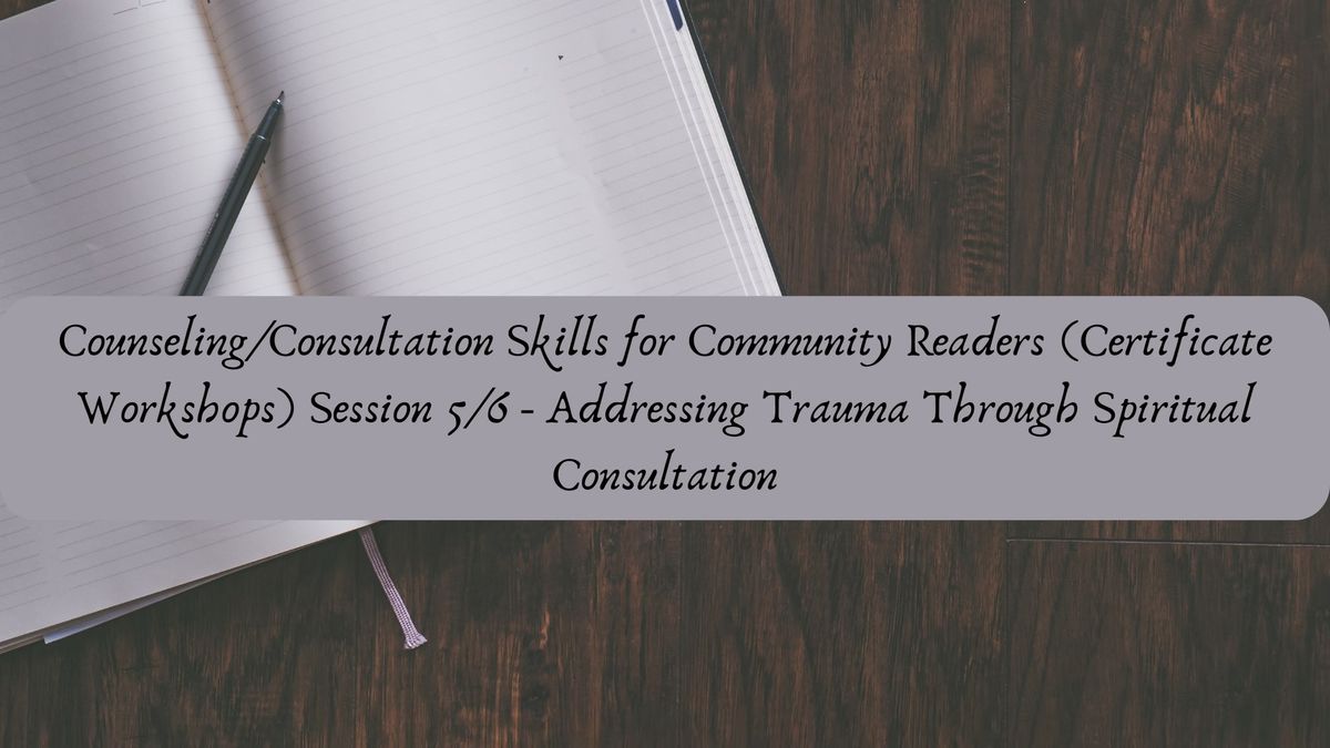 Counseling\/Consultation Skills for Community Readers - Session 5\/6 w\/ Rev Phoenix