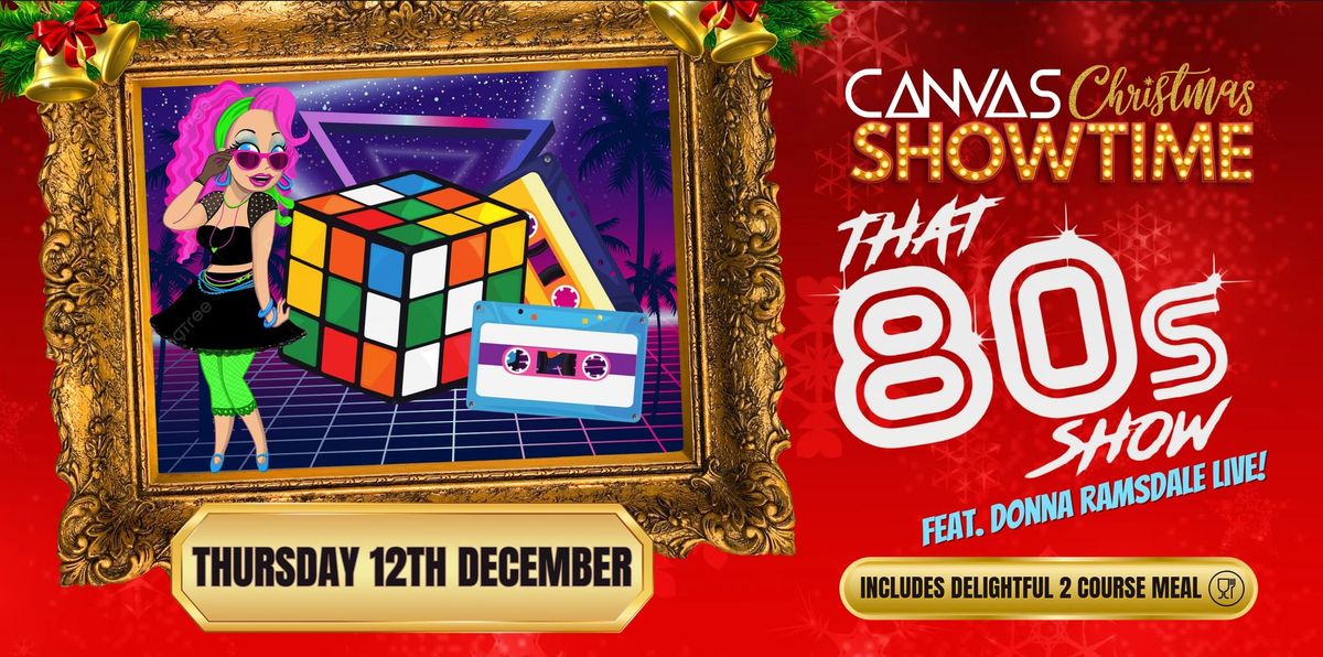 THAT 80'S CHRISTMAS SHOW feat Donna Ramsdale - Canvas Christmas Showtime