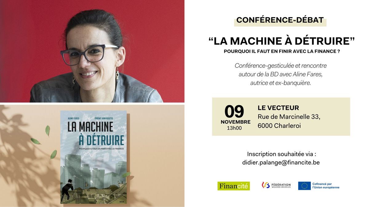 "La machine \u00e0 d\u00e9truire : Pourquoi faut-il en finir avec la finance ?" (Conf\u00e9rence et d\u00e9dicace)