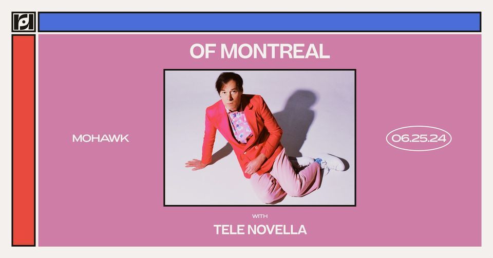 Resound Presents: of Montreal w\/ Tele Novella at Mohawk on 6\/25