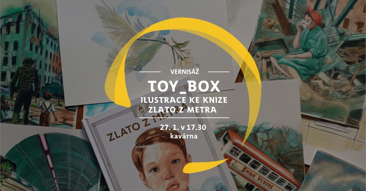 Vernis\u00e1\u017e v\u00fdstavy: Toy_Box - ilustrace ke knize Evy Papou\u0161kov\u00e9 "Zlato z metra\u201d