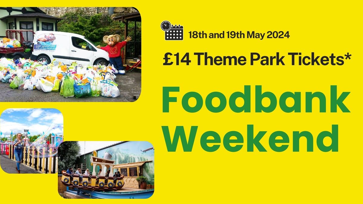 Foodbank Weekend - \u00a314 Theme Park Tickets*