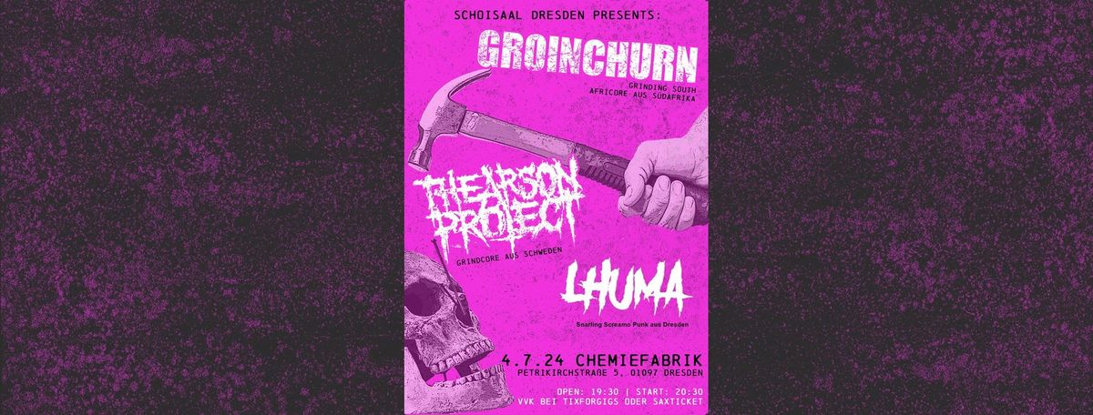Groinchurn + Special Guest: THE ARSON PROJECT, LHUMA 