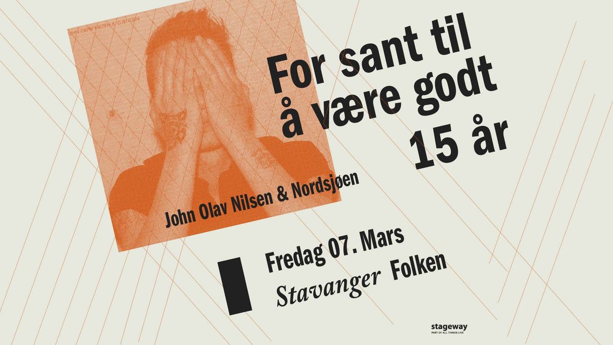 John Olav Nilsen & Nordsj\u00f8en \u2013 For sant til \u00e5 v\u00e6re godt 15 \u00e5r \/\/ Folken