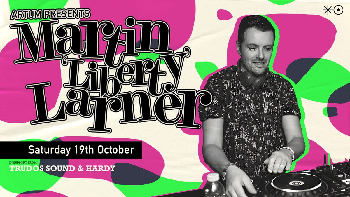 Artum Presents MARTIN 'LIBERTY' LARNER