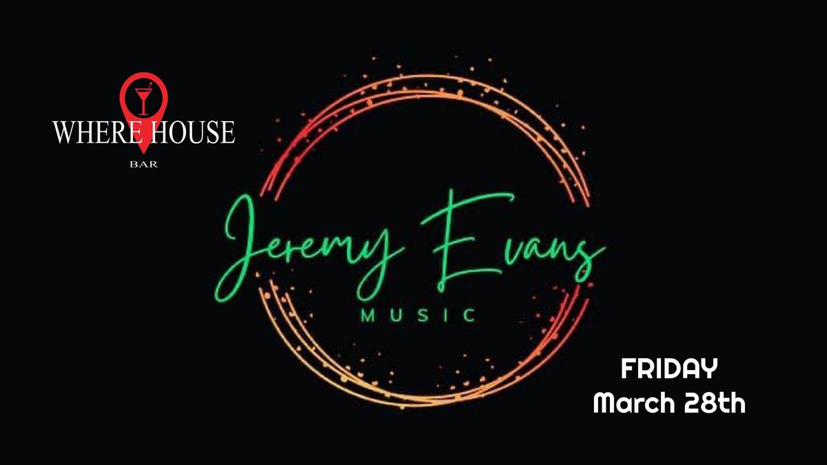 JAMMIN WITH JEREMY @ THE WHERE HOUSE BAR