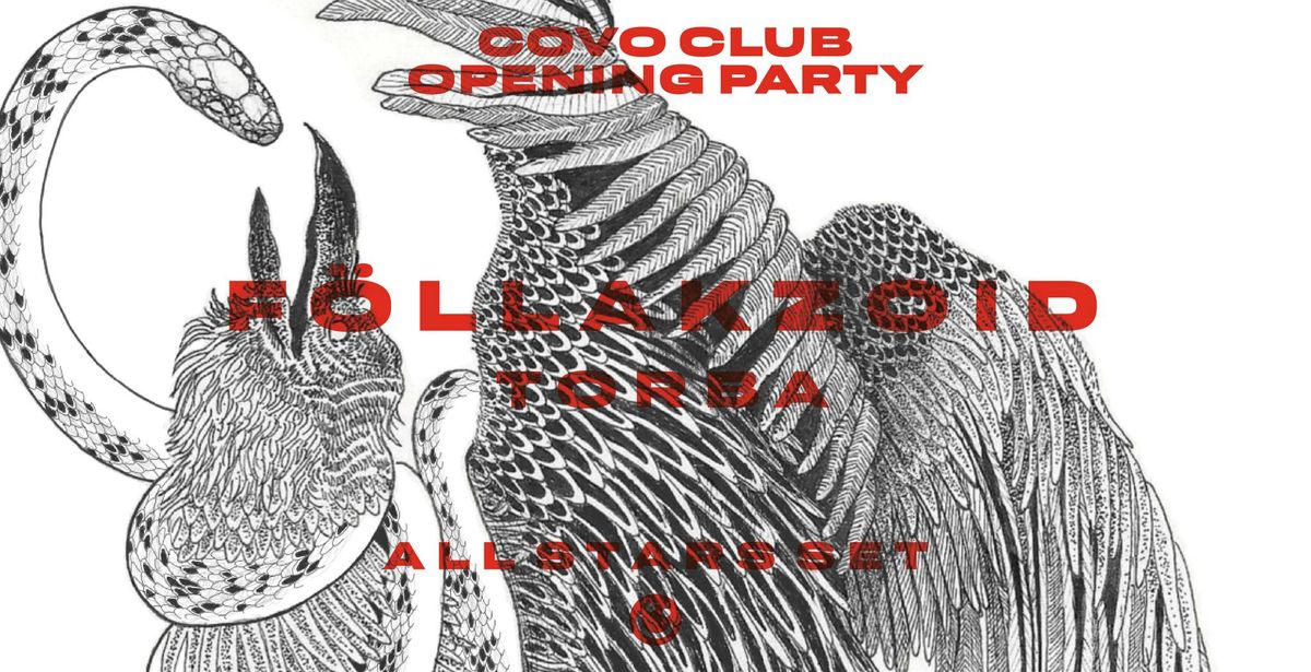 Covo Club Opening Party: F\u00d6LLAKZOID + Torba live + aftershow w\/ Covo Club All ***