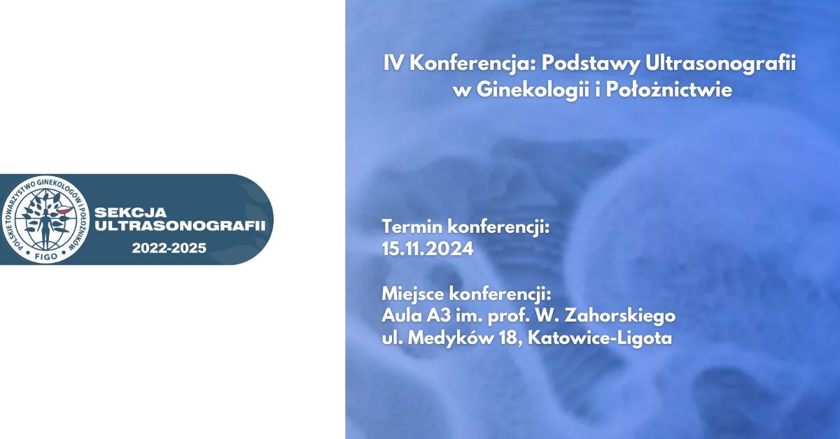 IV Konferencja: Podstawy Ultrasonografii  w Ginekologii i Po\u0142o\u017cnictwie