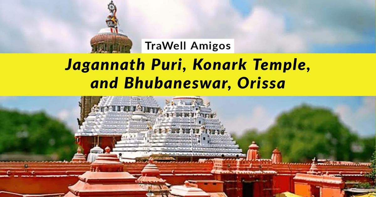 TraWell Amigos:: Spiritual Trip to Jagannath Puri, Konark Temple and Bhubaneshwar, Orissa