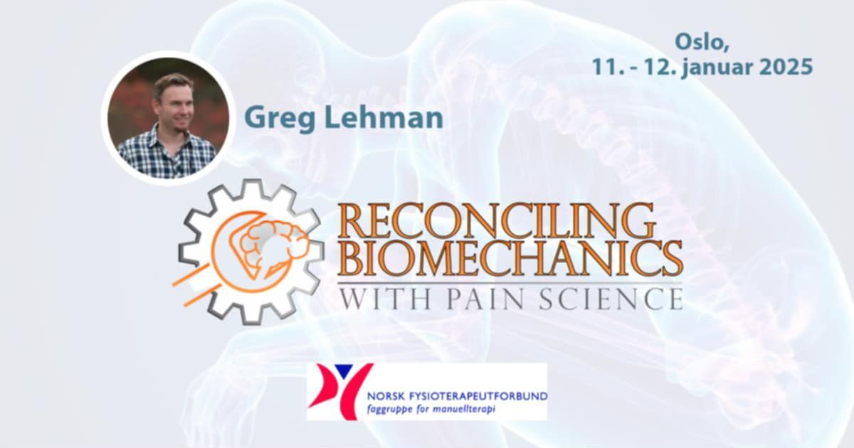 "Reconciling Biomechanics with Pain Science" med Greg Lehman