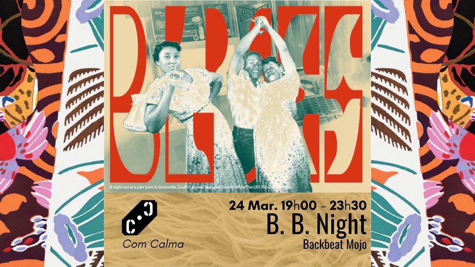 B.B: Night - Concerto E Baile C/ Backbeat Mojo, Com Calma - Espaço ...