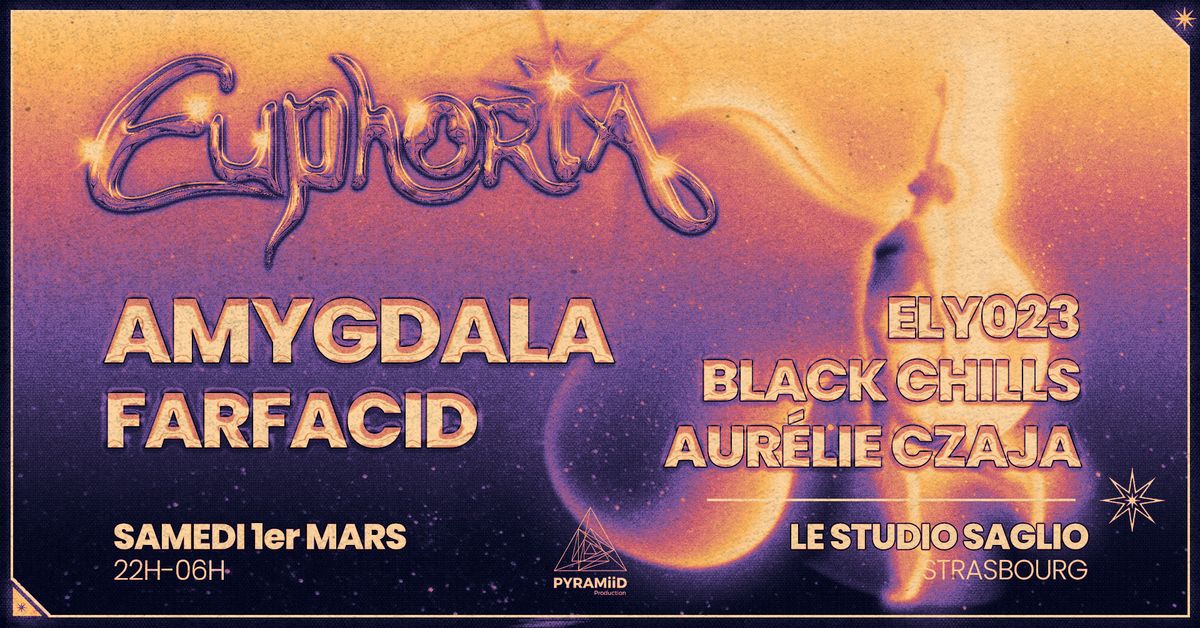 EUPHORIA (Strasbourg) : AMYGDALA - FARFACID - ELY023 - AURELIE CZAJA - BLACK CHILLS