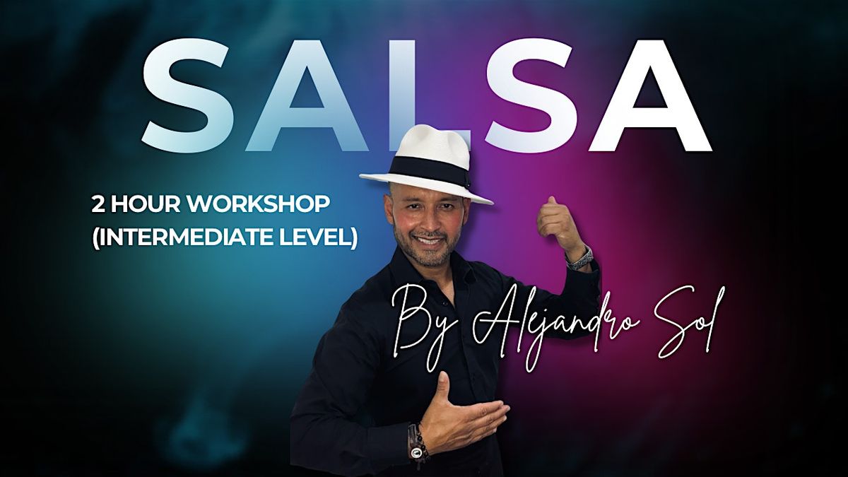 2 Hour Intermediate Level Salsa Workshop by Alejandro Sol!