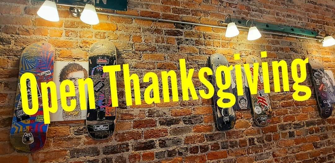 OPEN Thanksgiving at 5pm