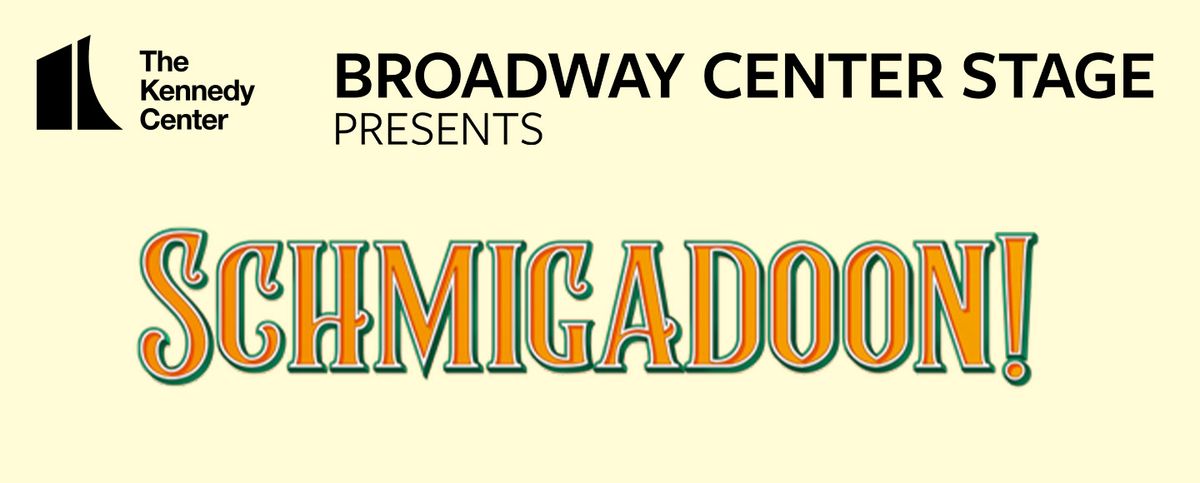 Broadway Center Stage - Schmigadoon at Kennedy Center Eisenhower Theater