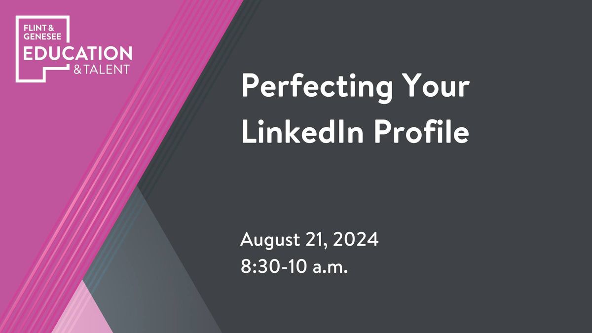 Perfecting Your LinkedIn Profile