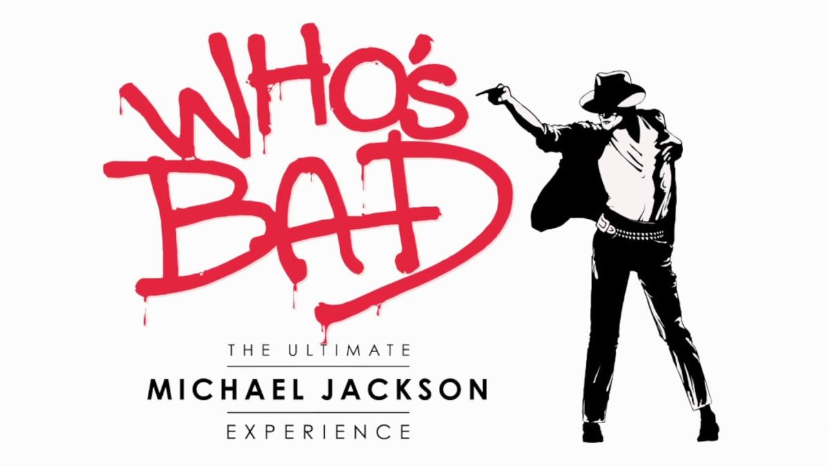 Who's Bad - The Ultimate Michael Jackson Experience