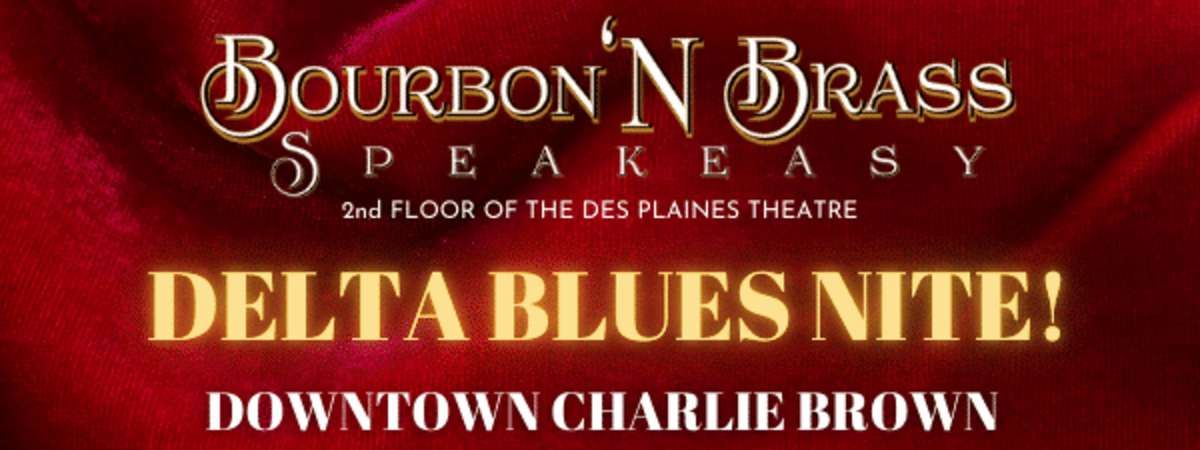 BOURBON \u2018N BRASS: Delta Blues Nite with Downtown Charlie Brown, Donna Herula, and John Primer