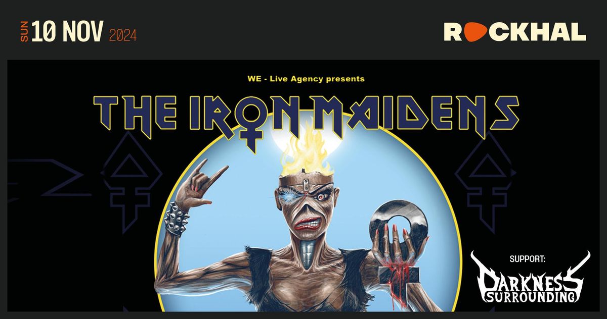 THE IRON MAIDENS + DARKNESS SURROUNDING \u2022 Rockhal, Luxembourg 