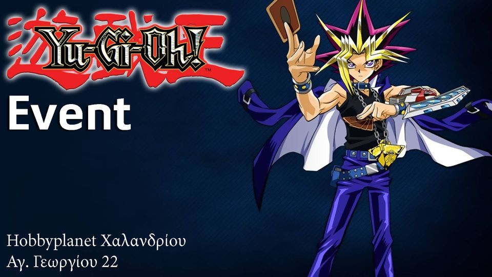 Yugioh! Tuesdays!!!, Χαλανδρίου, Palaio Faliro, 7 June 2022