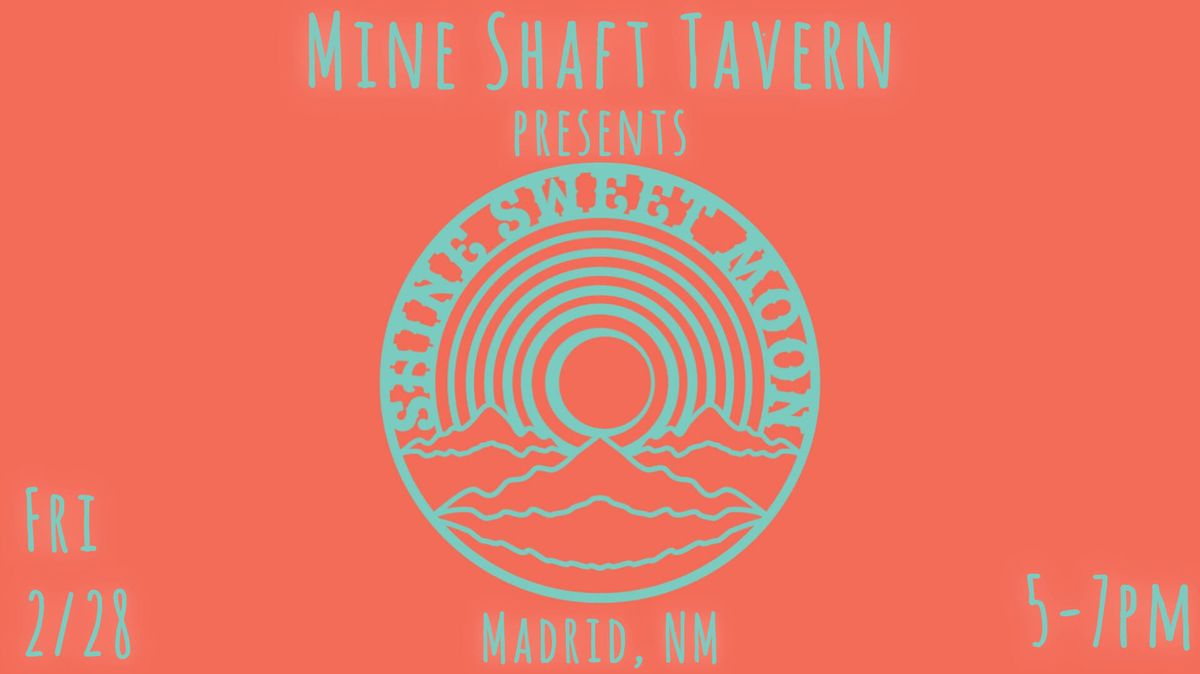 Shine Sweet Moon @ the Mine Shaft Tavern & Cantina - Madrid, NM