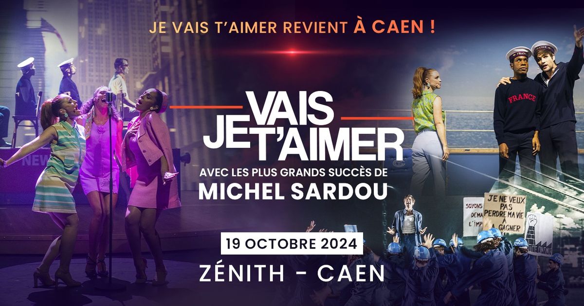 JE VAIS T'AIMER - CAEN