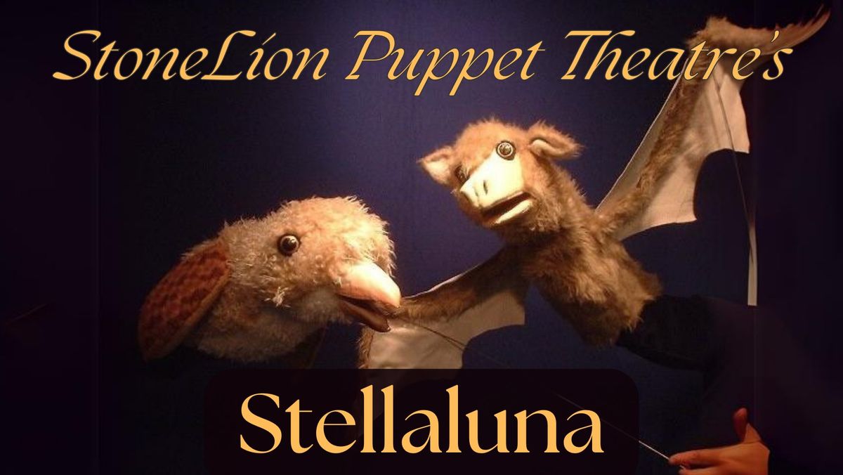 StoneLion Puppet Theatre presents Stellaluna, adapted from the classic children's storybook by Janel