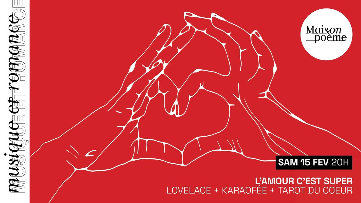 L\u2019AMOUR C\u2019EST SUPER | Lovelace + Karaof\u00e9e + Tarot du coeur