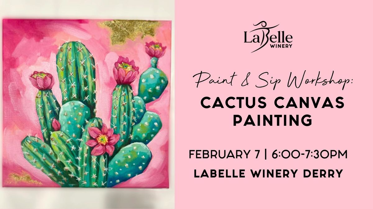 Paint & Sip Workshop: Cactus Canvas Painting (LaBelle Winery - Derry, NH)