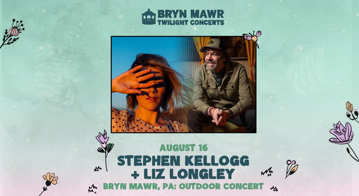 Stephen Kellogg + Liz Longley - Bryn Mawr Twilight Concerts 8\/16