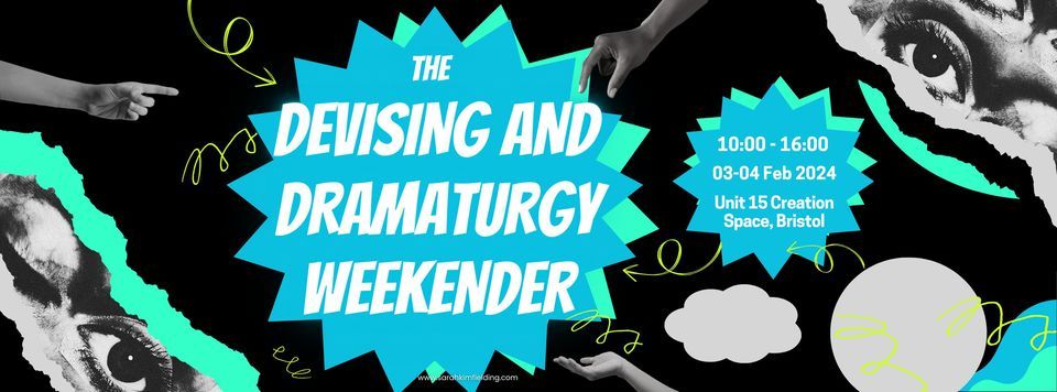 The Devising and Dramaturgy Weekender - The Almost Spring Edition