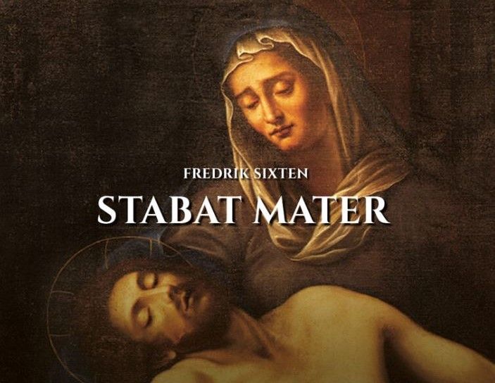 Stabat Mater - Fredrik Sixten - Music for Holy Week