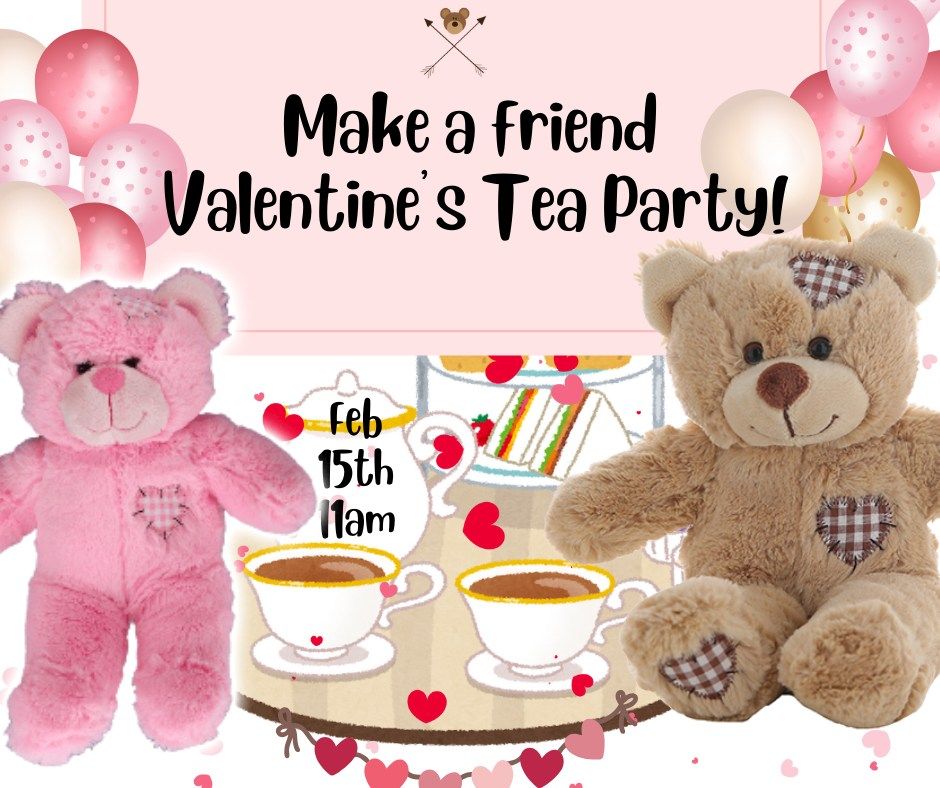 Valentines Tea Party and Make a Friend!