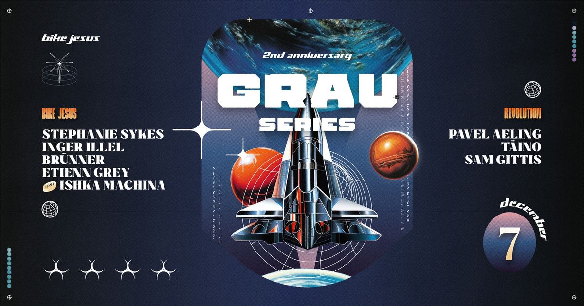 Grau Series: 2ND ANNIVERSARY w\/ Stephanie Sykes, Inger Illel, Etienn Grey b2b ishka machina + more